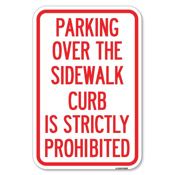 Parking Over the Sidewalk Curb Is Strict Heavy-Gauge Aluminum Sign, 12" x 18", A-1218-23403